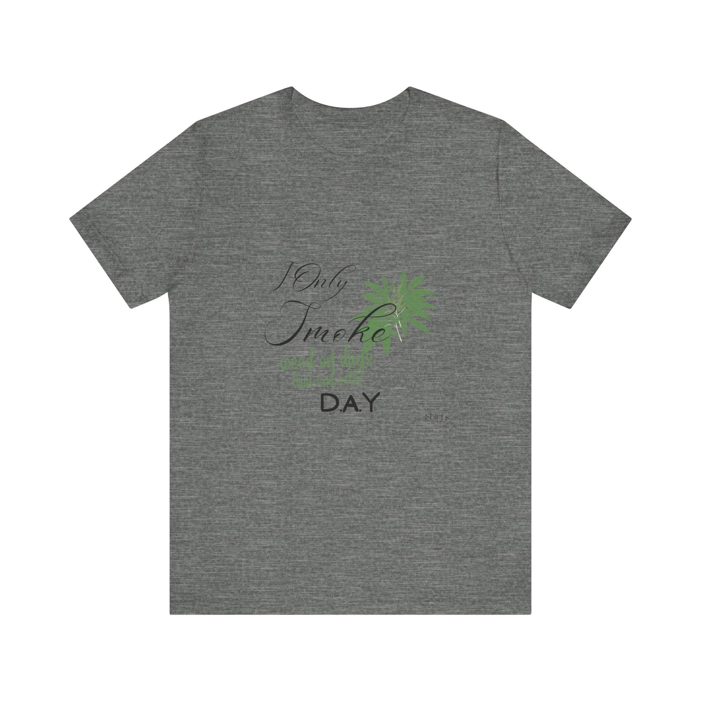 Unisex Jersey Short Sleeve Tee | I Only Smoke Weed