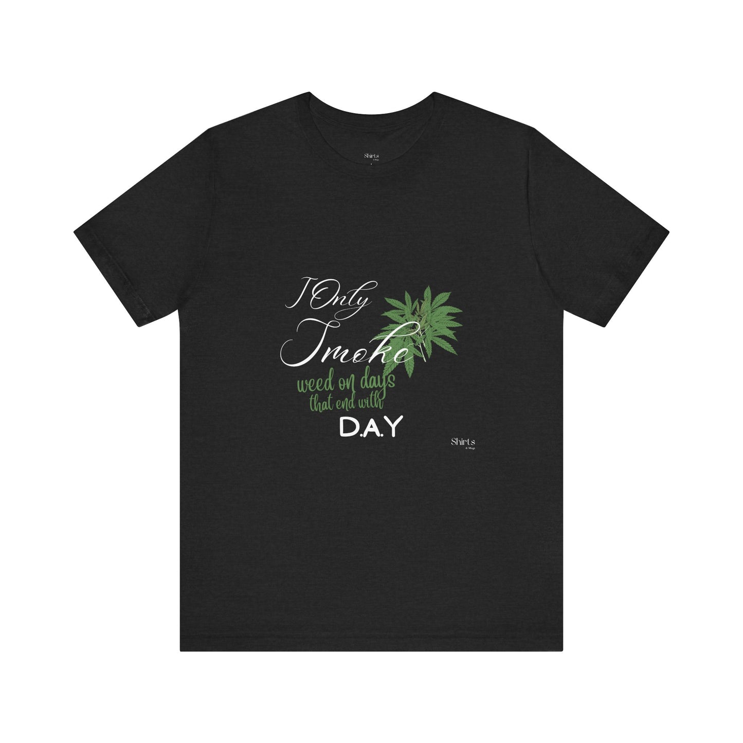 Unisex Jersey Short Sleeve Tee | I Only Smoke Weed