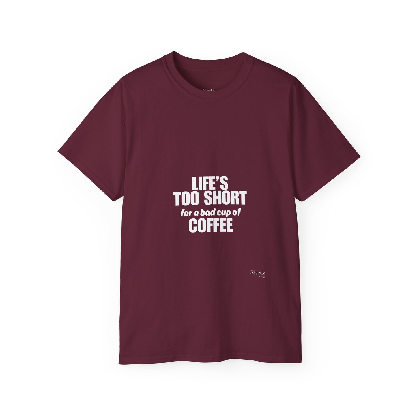 Unisex Ultra Cotton Tee | Life's Too Short for a Bad Cup of Coffee