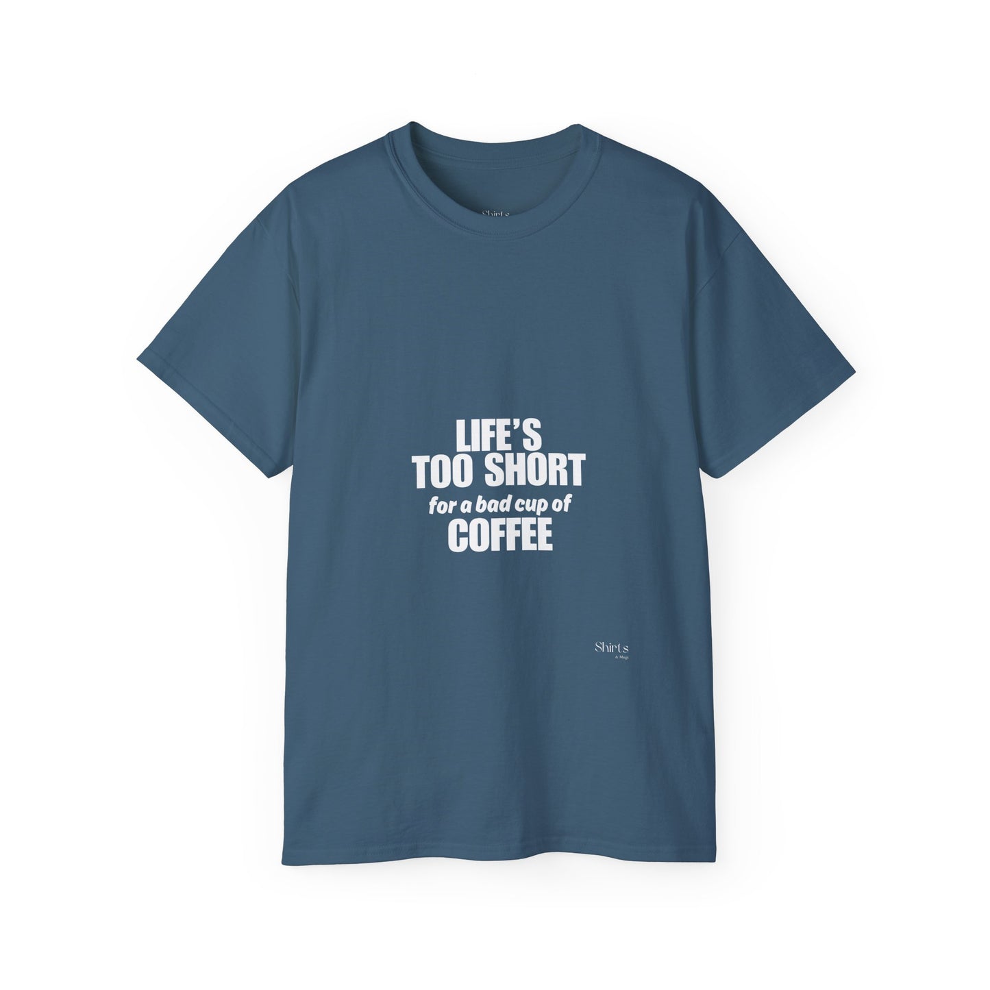 Unisex Ultra Cotton Tee | Life's Too Short for a Bad Cup of Coffee