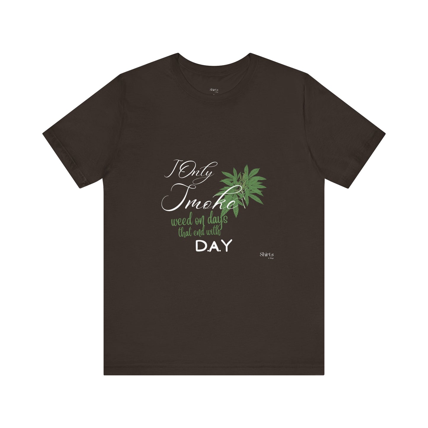 Unisex Jersey Short Sleeve Tee | I Only Smoke Weed
