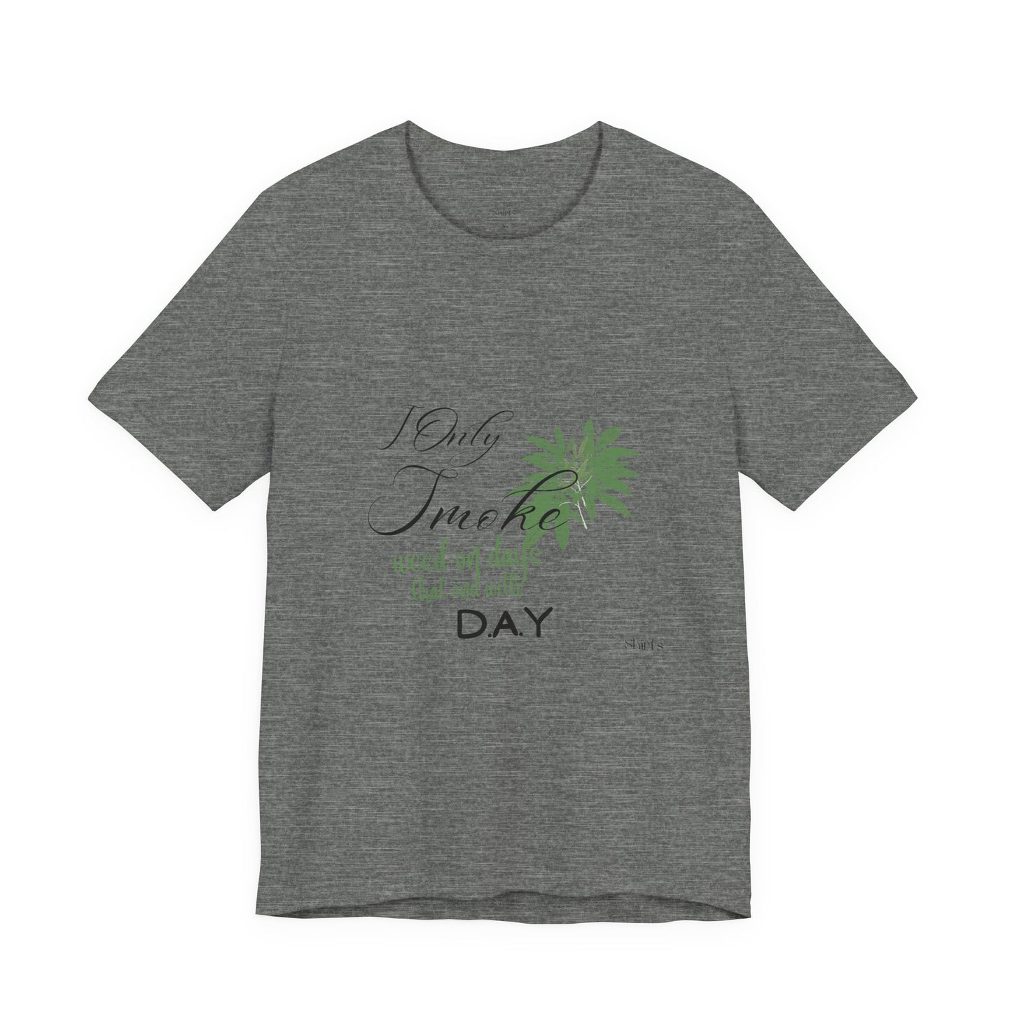 Unisex Jersey Short Sleeve Tee | I Only Smoke Weed