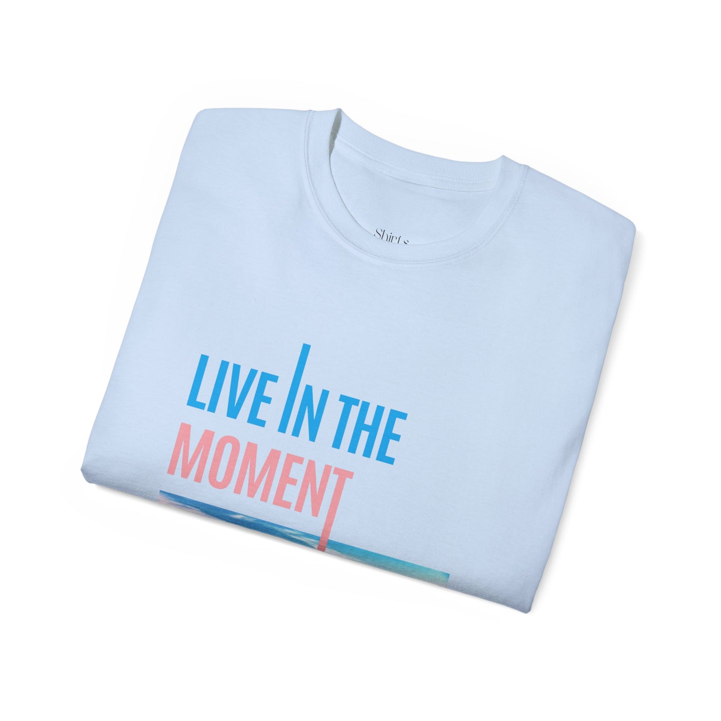 Unisex Ultra Cotton Tee | Live in the Moment