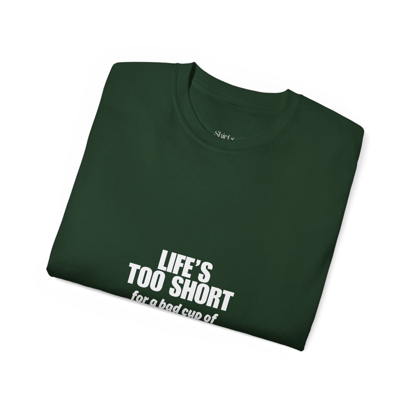 Unisex Ultra Cotton Tee | Life's Too Short for a Bad Cup of Coffee