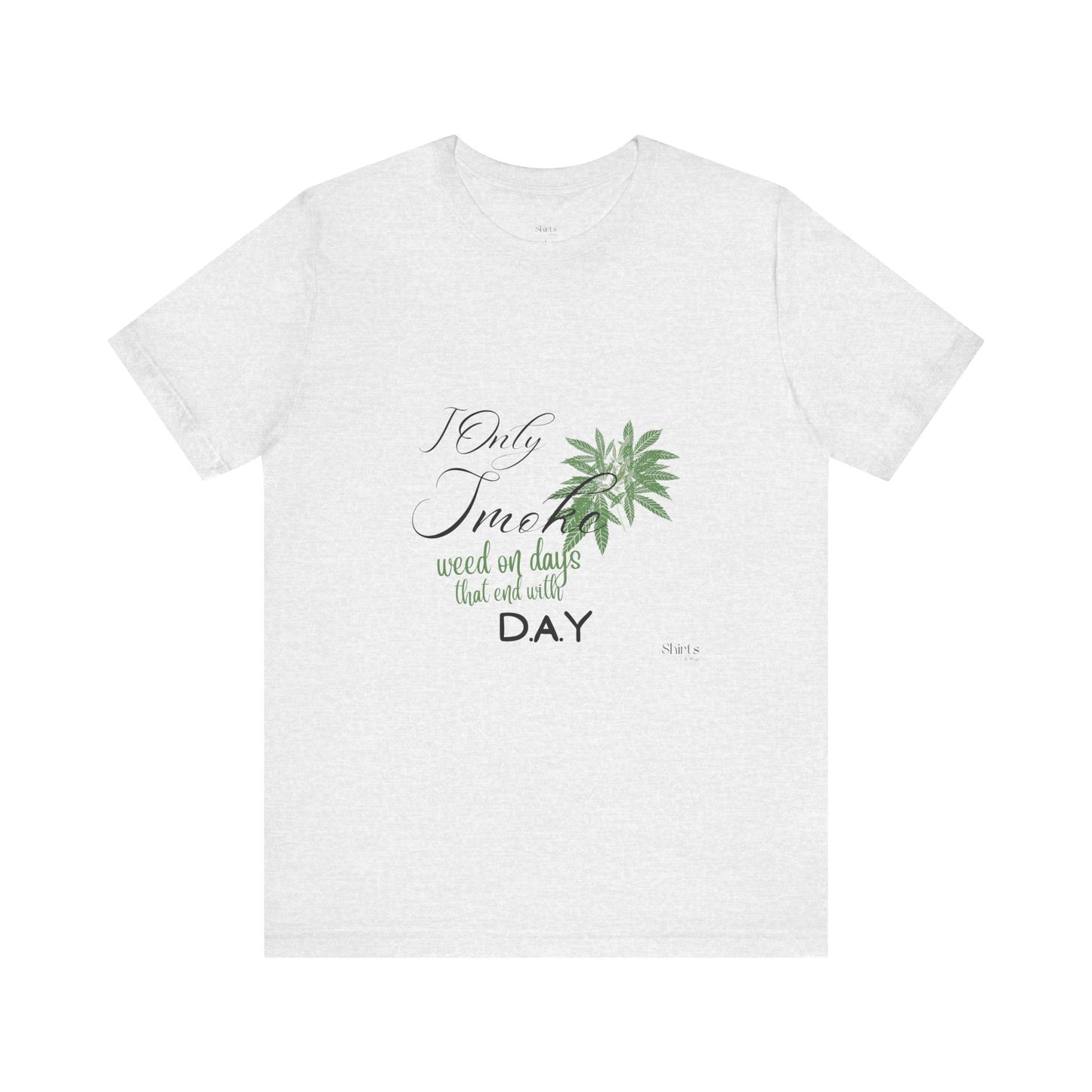 Unisex Jersey Short Sleeve Tee | I Only Smoke Weed