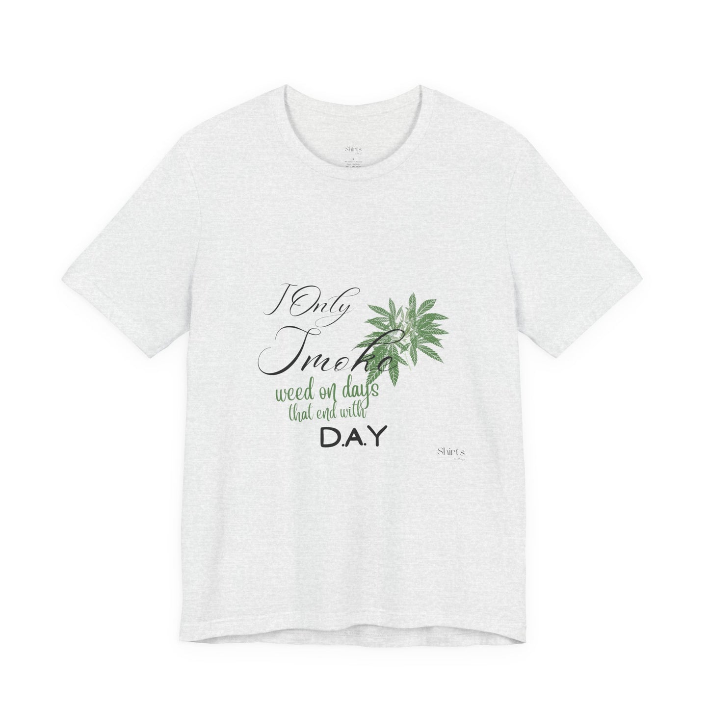 Unisex Jersey Short Sleeve Tee | I Only Smoke Weed