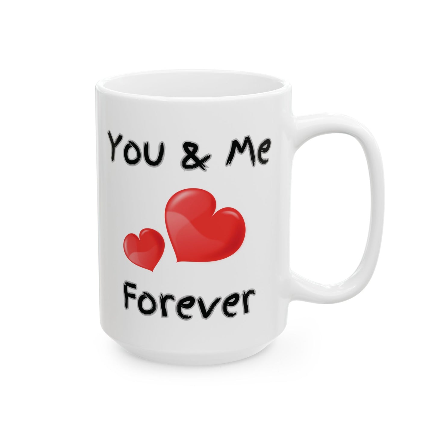 You & Me Forever Mug (11oz, 15oz)