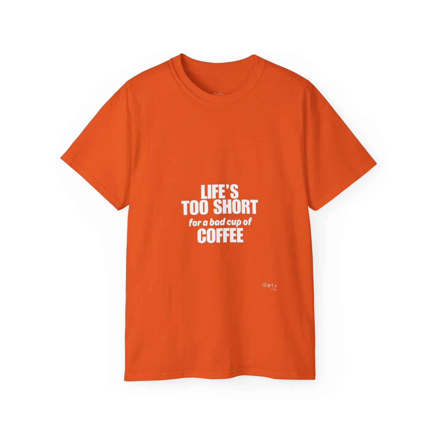 Unisex Ultra Cotton Tee | Life's Too Short for a Bad Cup of Coffee