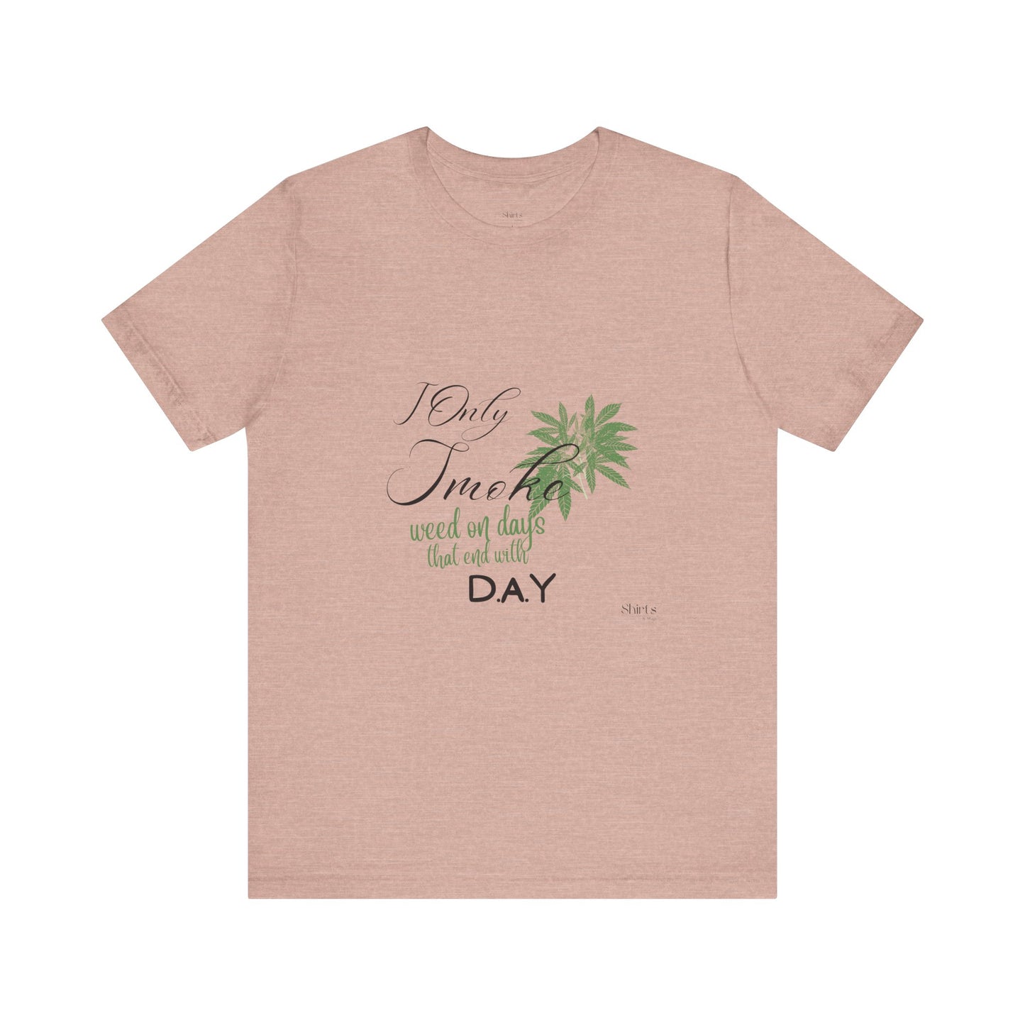 Unisex Jersey Short Sleeve Tee | I Only Smoke Weed
