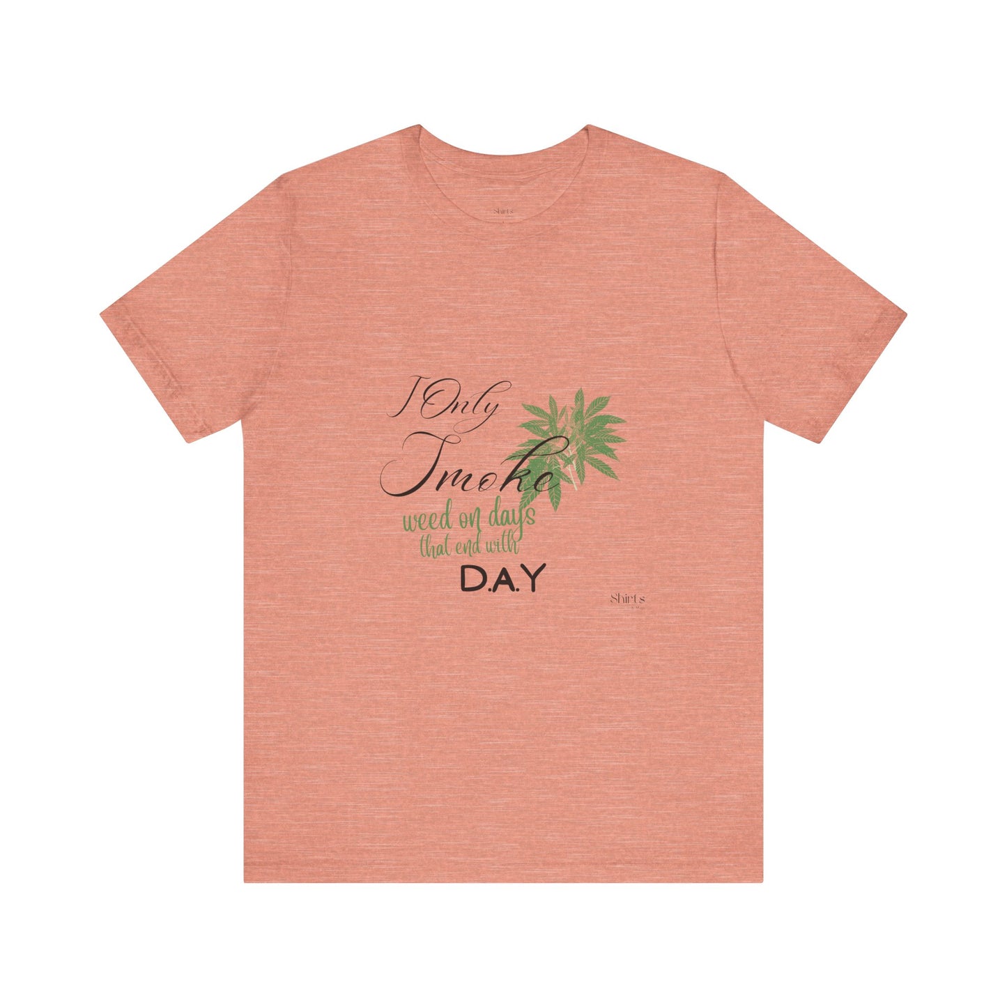 Unisex Jersey Short Sleeve Tee | I Only Smoke Weed