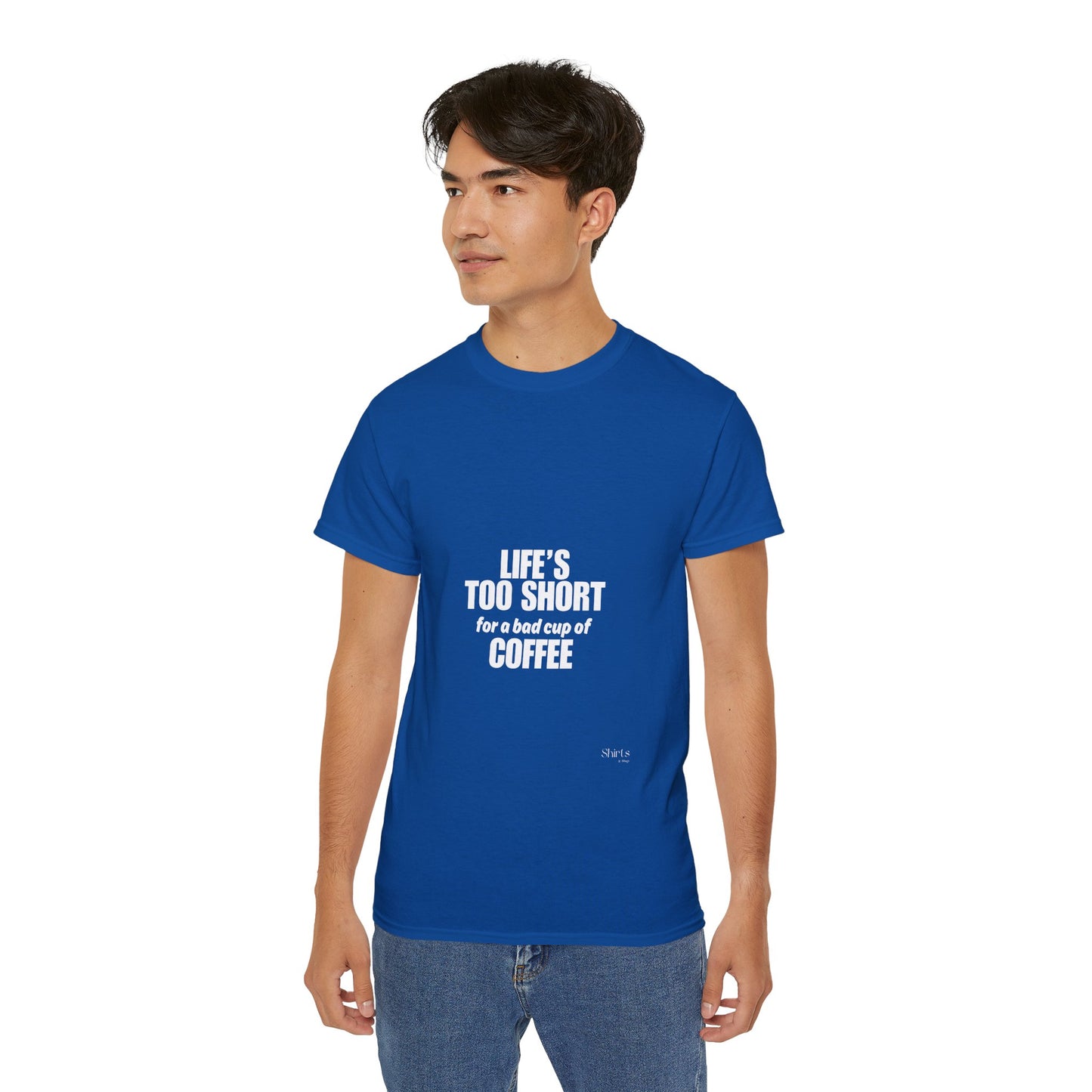 Unisex Ultra Cotton Tee | Life's Too Short for a Bad Cup of Coffee