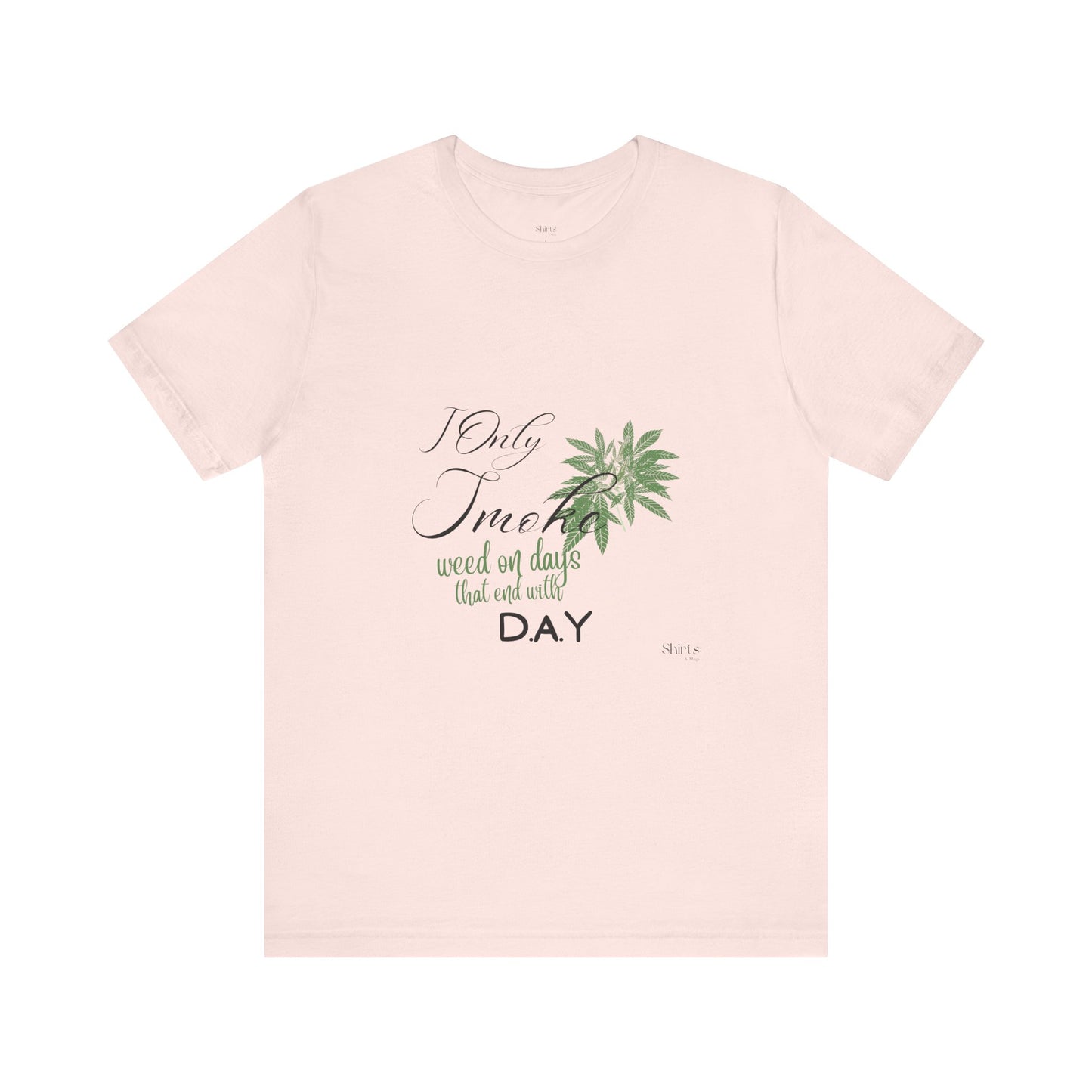 Unisex Jersey Short Sleeve Tee | I Only Smoke Weed