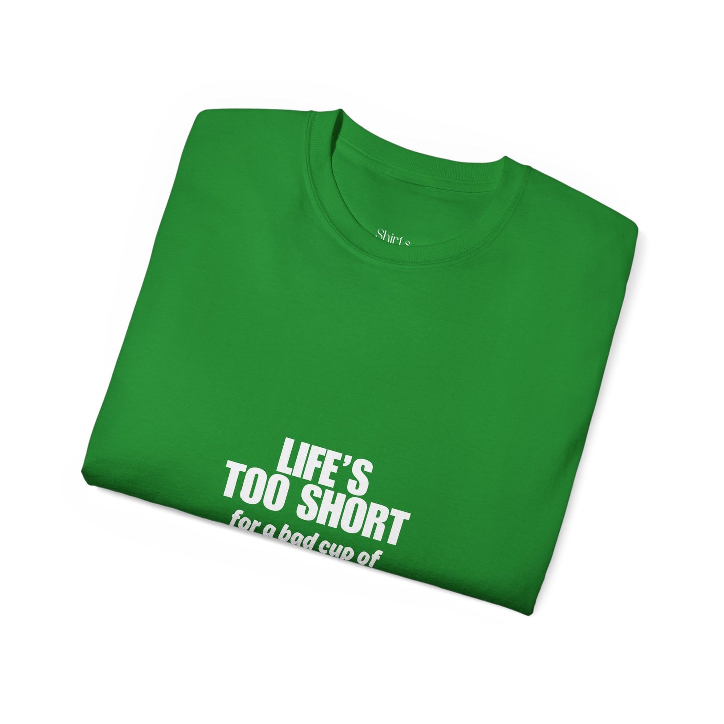 Unisex Ultra Cotton Tee | Life's Too Short for a Bad Cup of Coffee