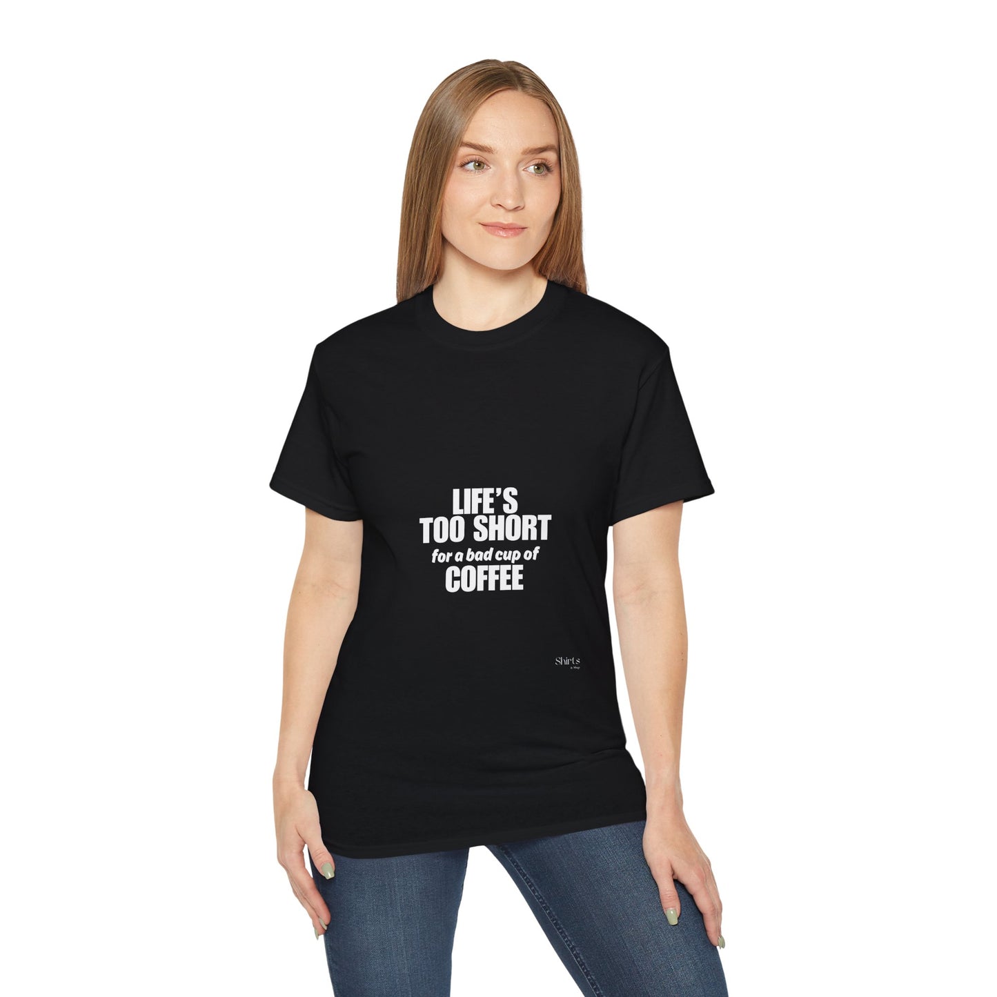 Unisex Ultra Cotton Tee | Life's Too Short for a Bad Cup of Coffee