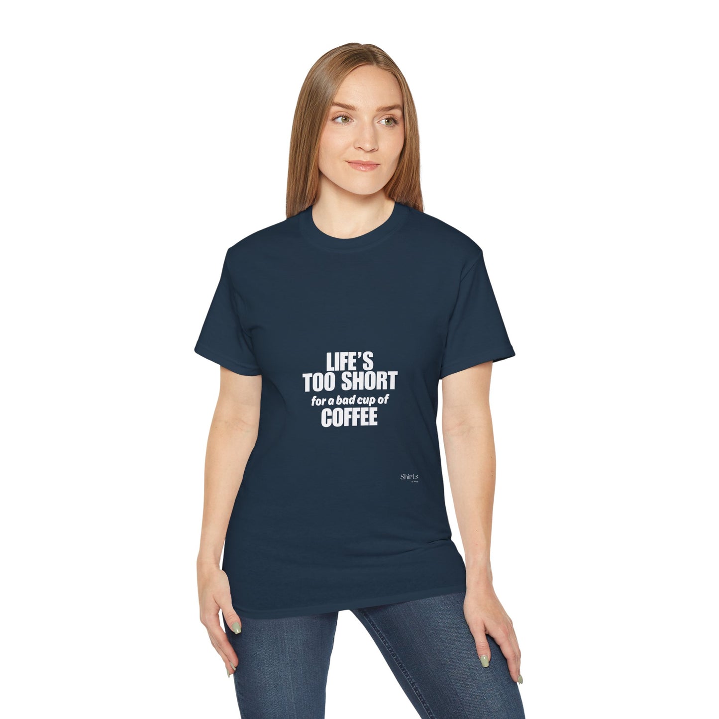 Unisex Ultra Cotton Tee | Life's Too Short for a Bad Cup of Coffee