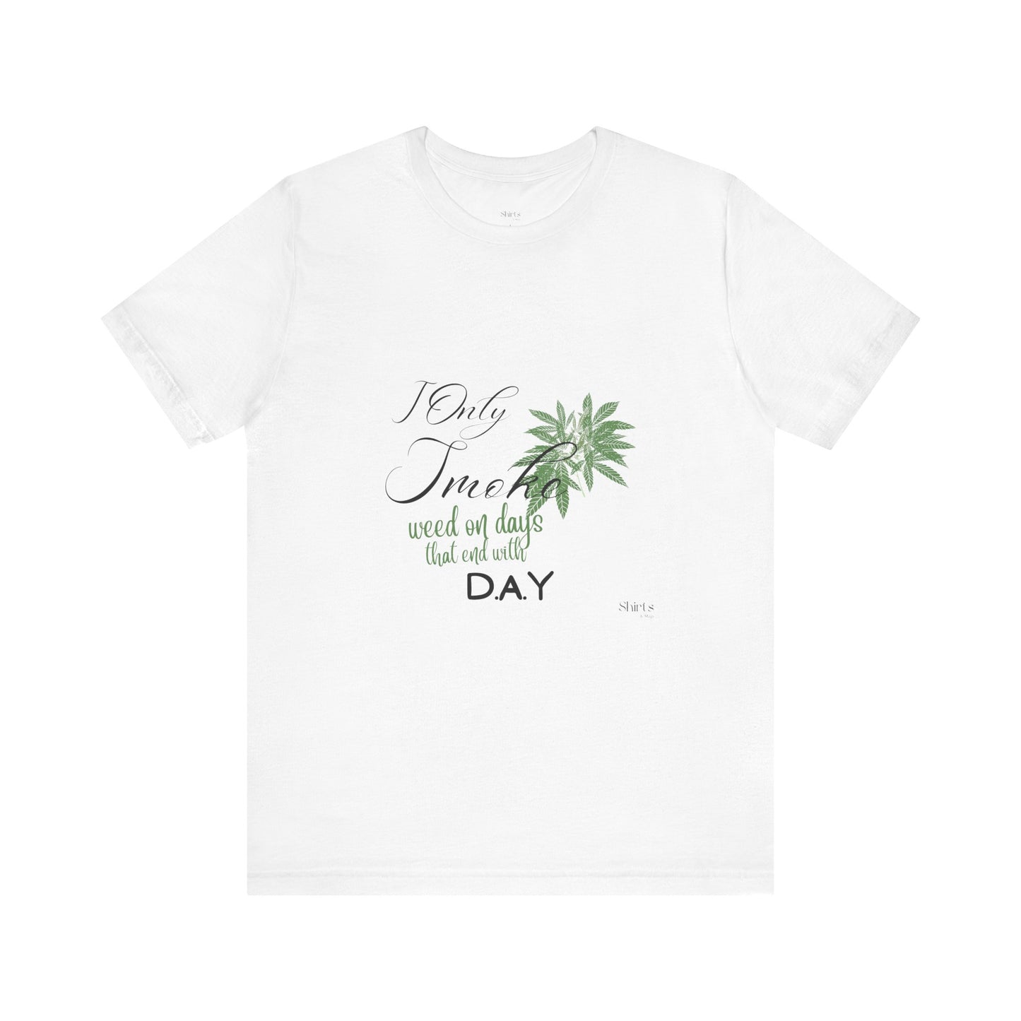 Unisex Jersey Short Sleeve Tee | I Only Smoke Weed