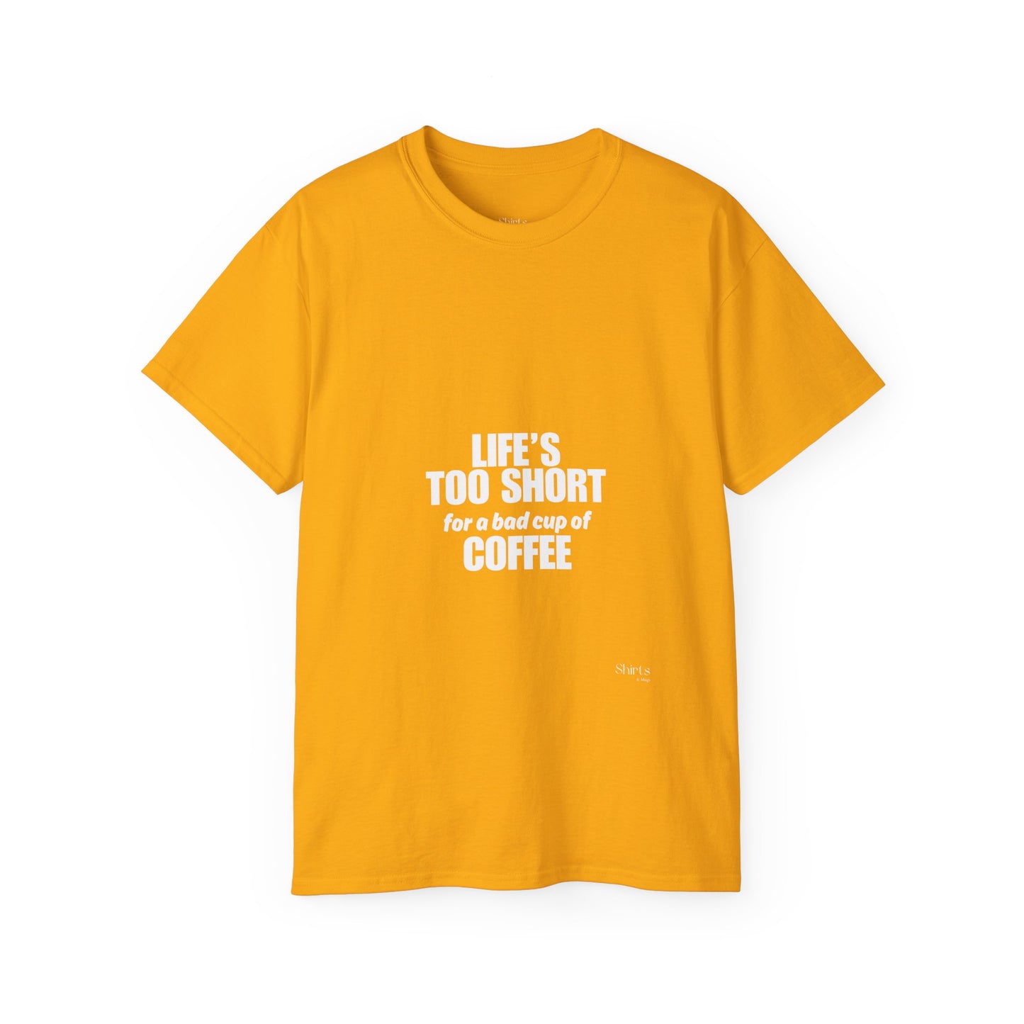 Unisex Ultra Cotton Tee | Life's Too Short for a Bad Cup of Coffee