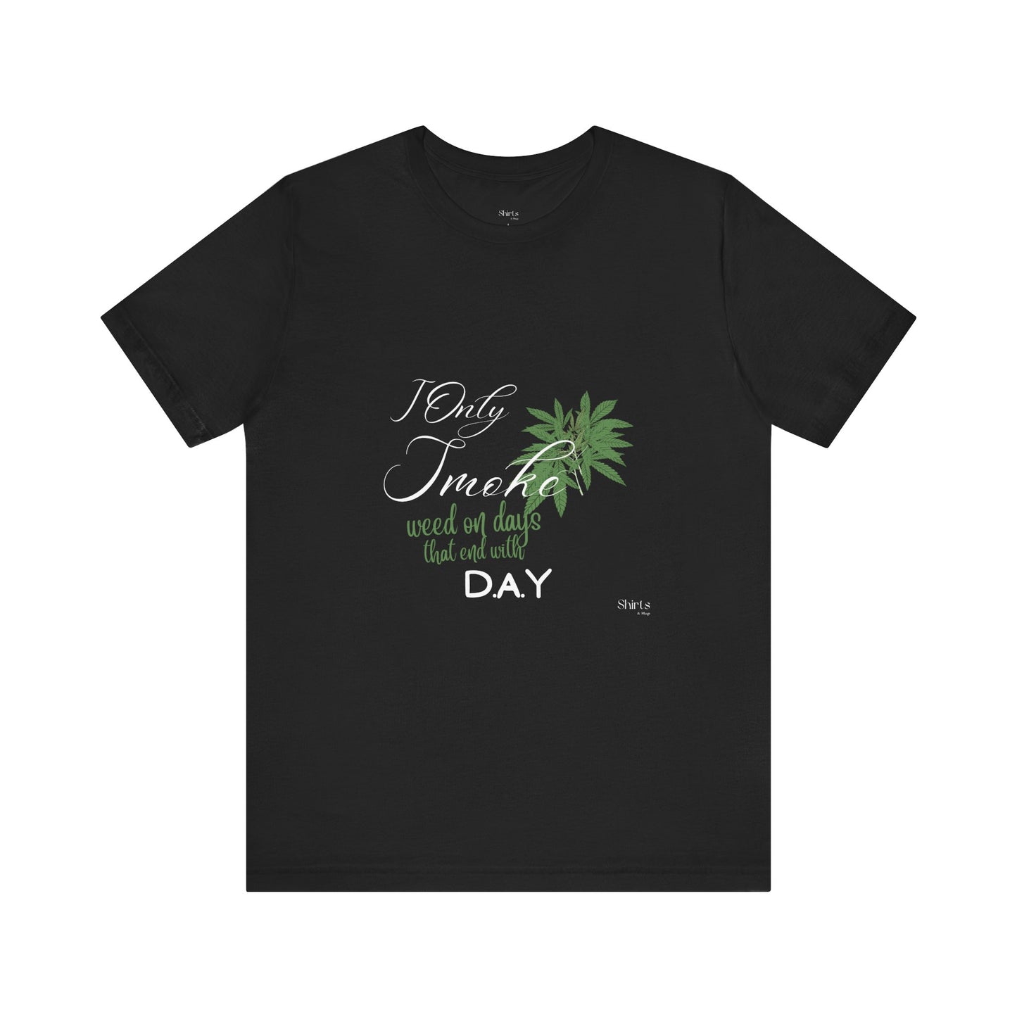 Unisex Jersey Short Sleeve Tee | I Only Smoke Weed
