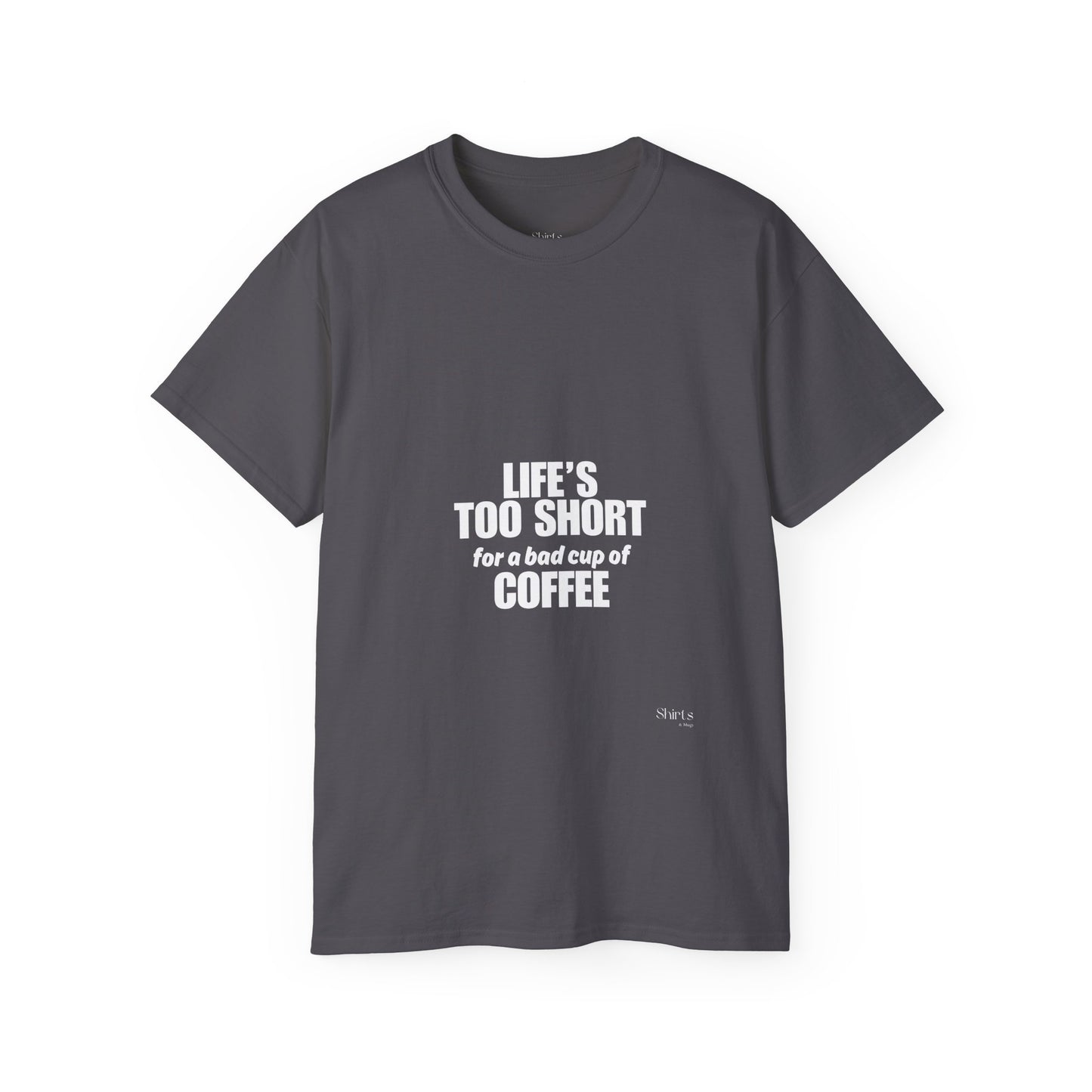 Unisex Ultra Cotton Tee | Life's Too Short for a Bad Cup of Coffee