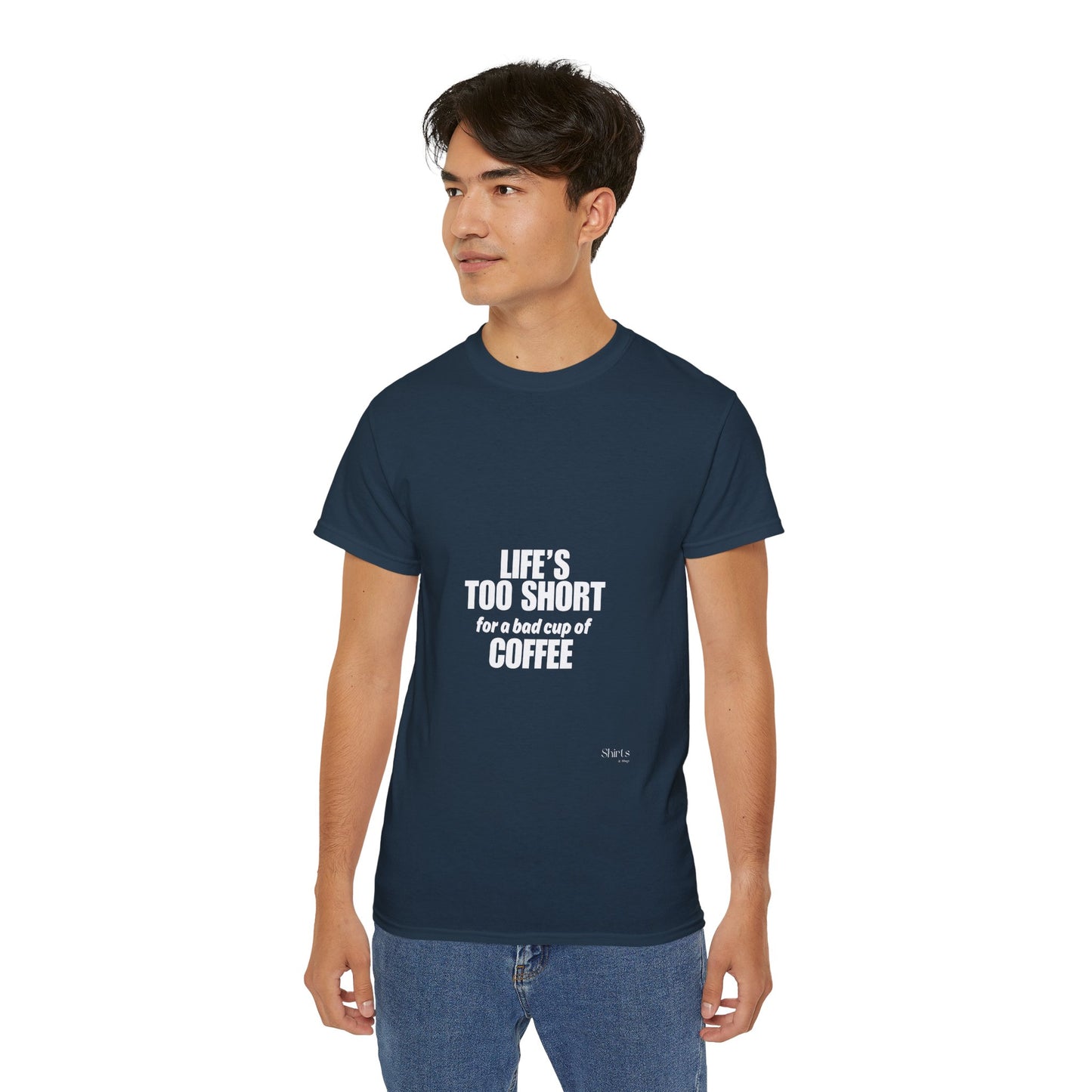Unisex Ultra Cotton Tee | Life's Too Short for a Bad Cup of Coffee
