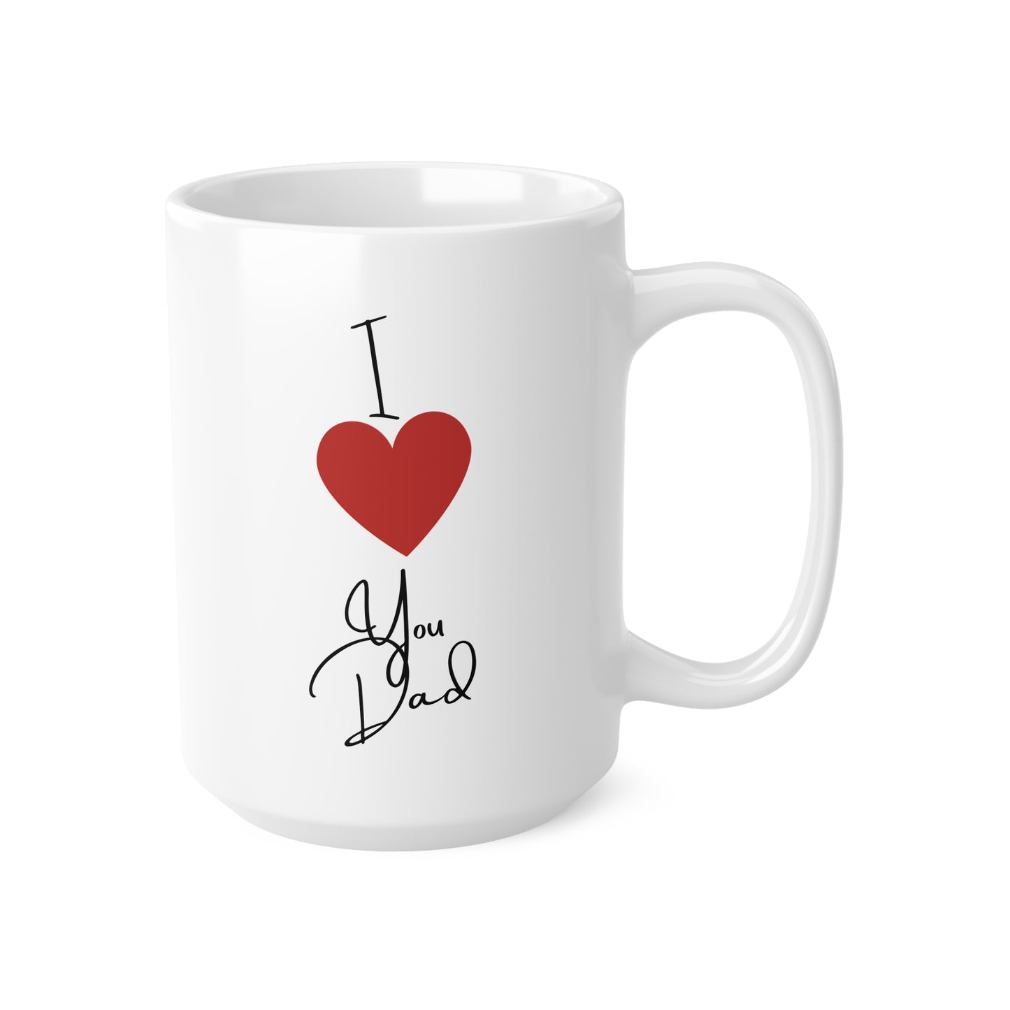 I Love You Dad Coffee Mug (11oz, 15oz)