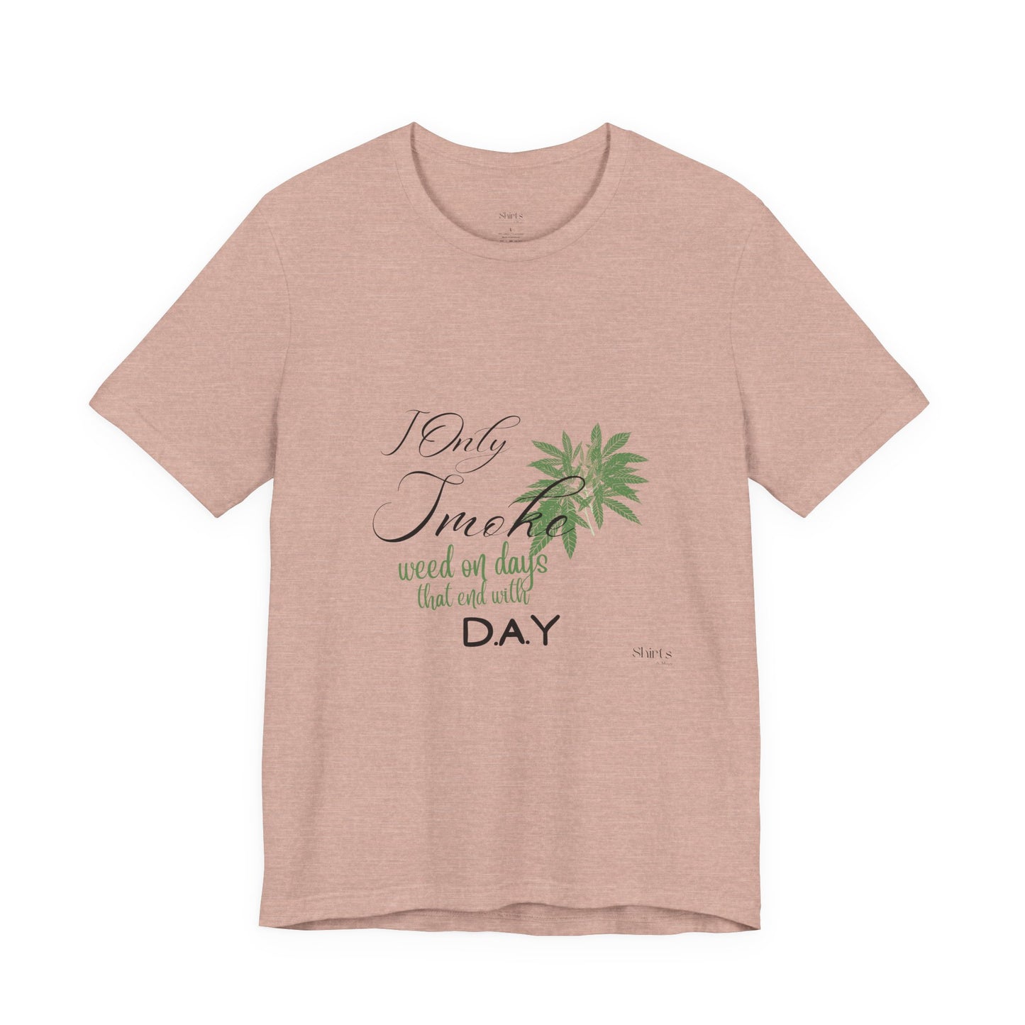 Unisex Jersey Short Sleeve Tee | I Only Smoke Weed