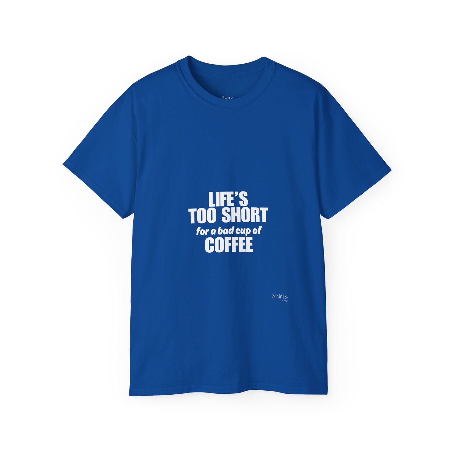 Unisex Ultra Cotton Tee | Life's Too Short for a Bad Cup of Coffee