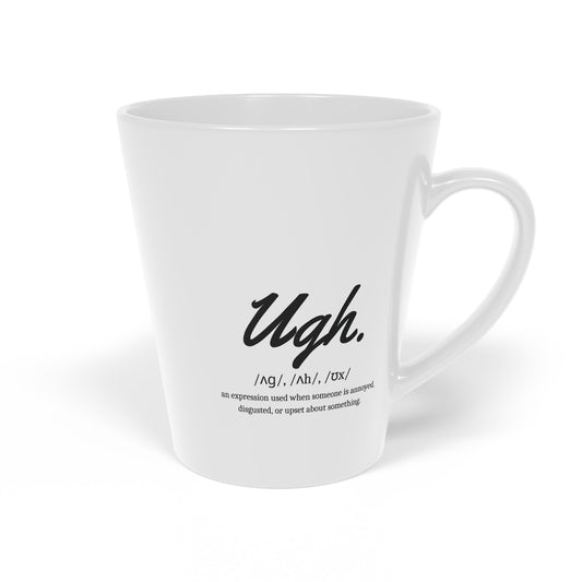 Ugh! Latte Mug (12oz)