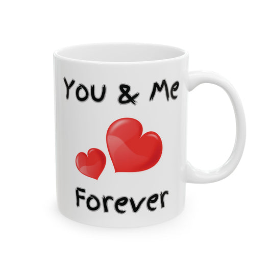You & Me Forever Mug (11oz, 15oz)