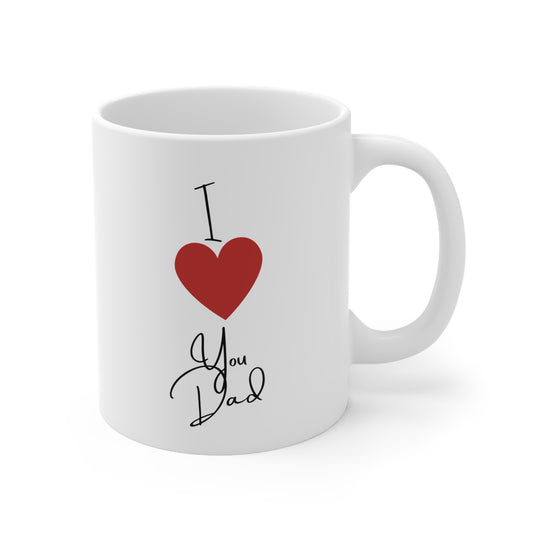I Love You Dad Coffee Mug (11oz, 15oz)