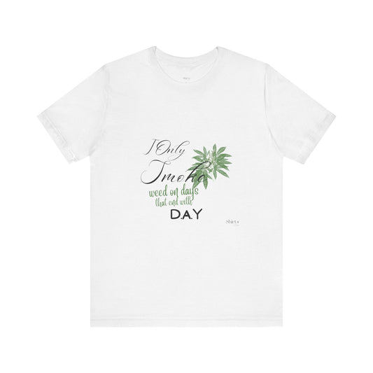 Unisex Jersey Short Sleeve Tee | I Only Smoke Weed